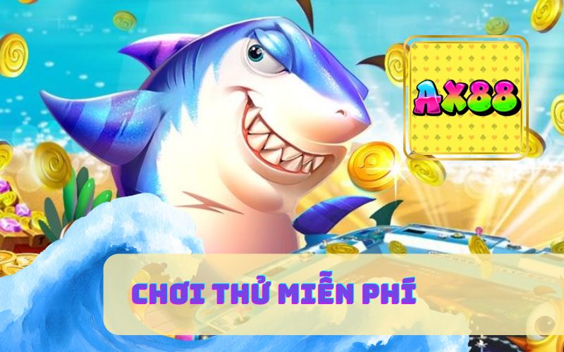 Chơi Thử AX88 Miễn Phí Với Hàng Ngàn Game Demo Sẵn Có