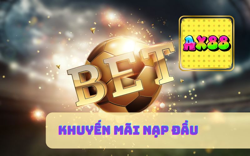 Tặng thưởng lớn cho nạp lần đầu